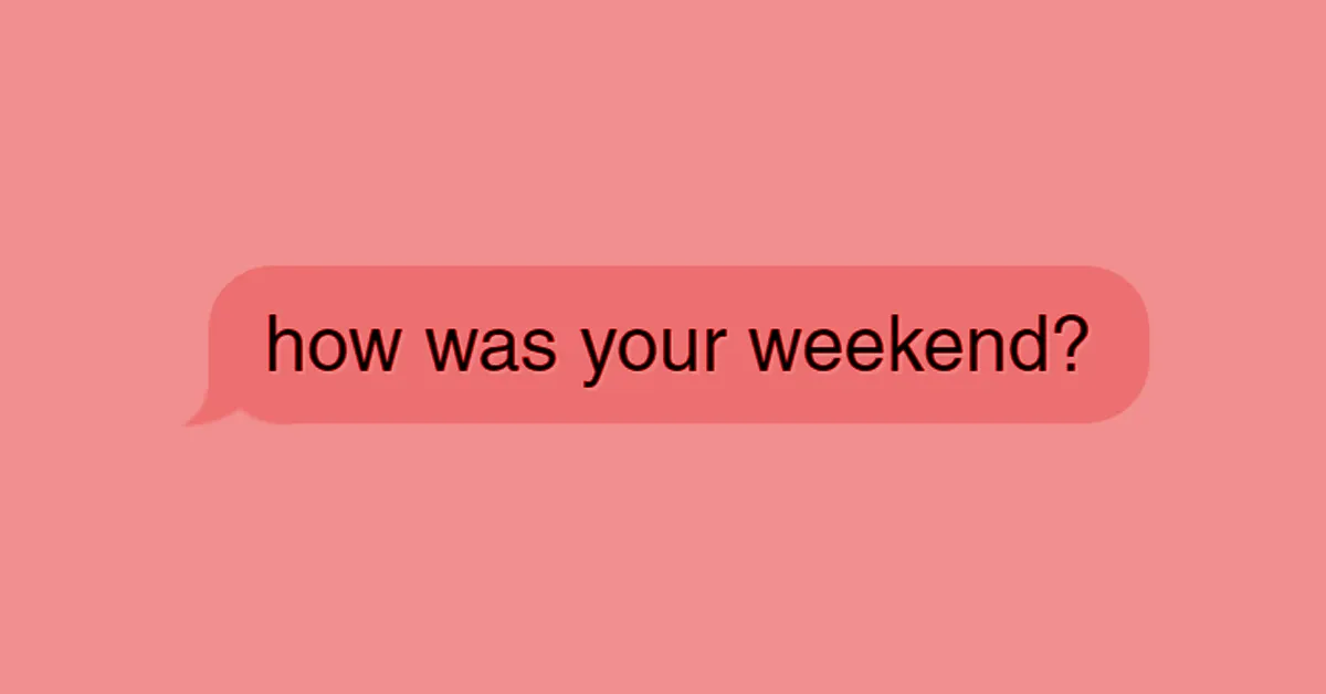 「how was your weekend?」と書かれたメッセージの吹き出し